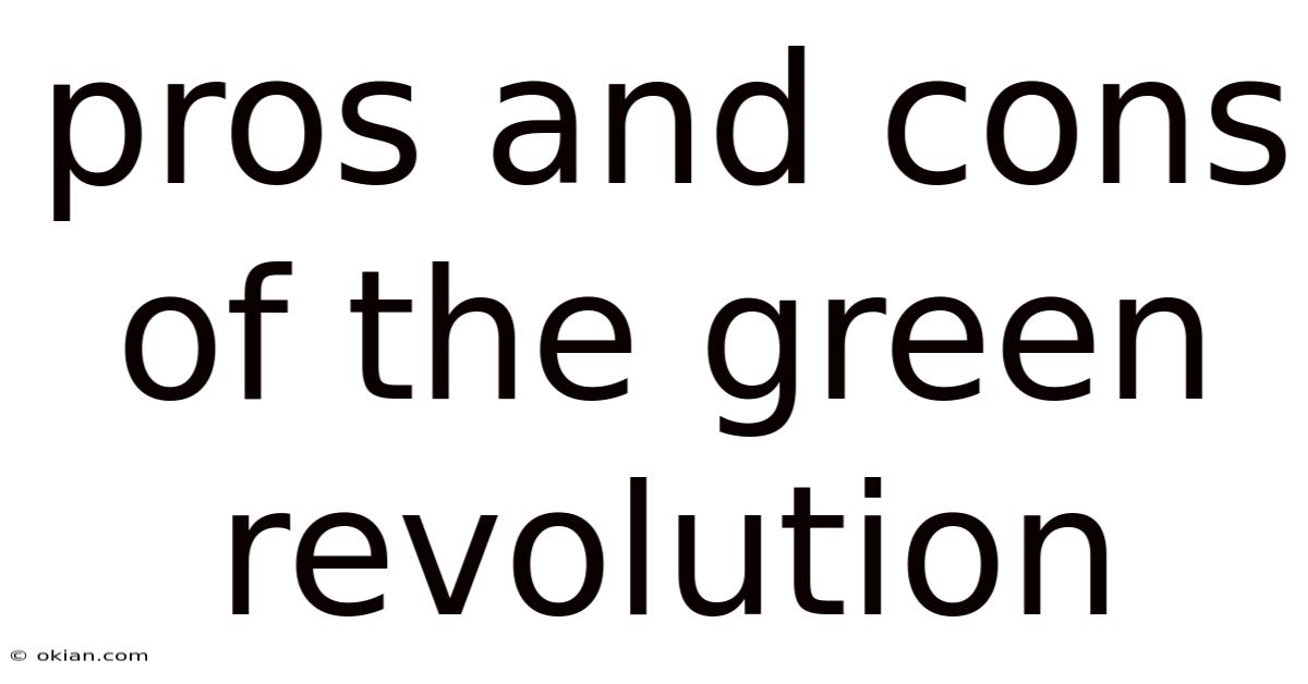 Pros And Cons Of The Green Revolution