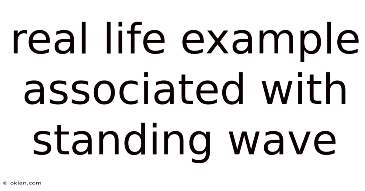 Real Life Example Associated With Standing Wave