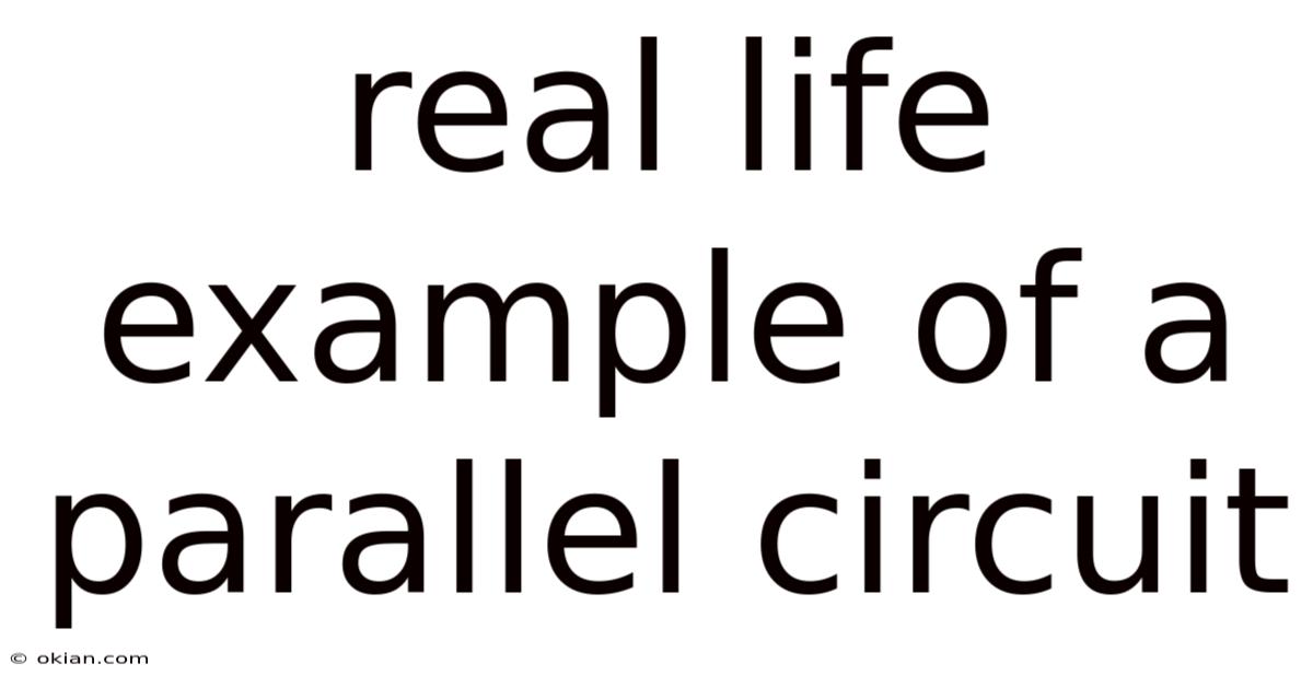 Real Life Example Of A Parallel Circuit
