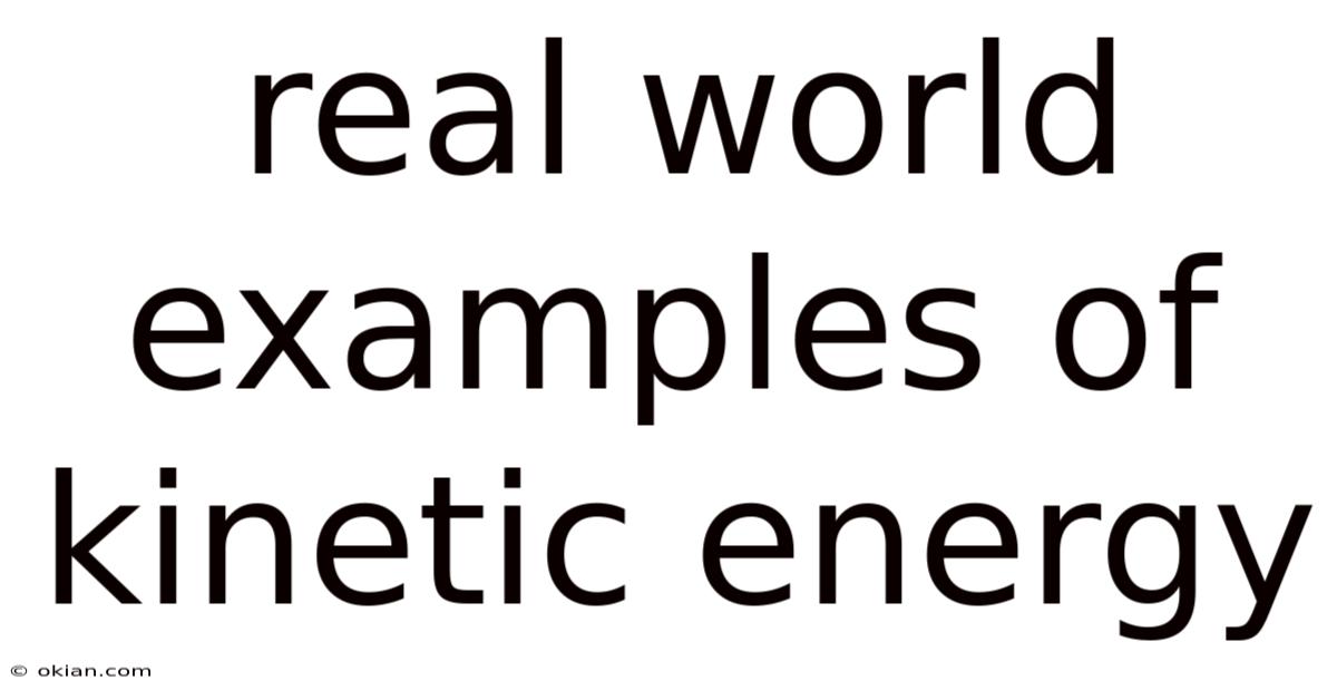 Real World Examples Of Kinetic Energy