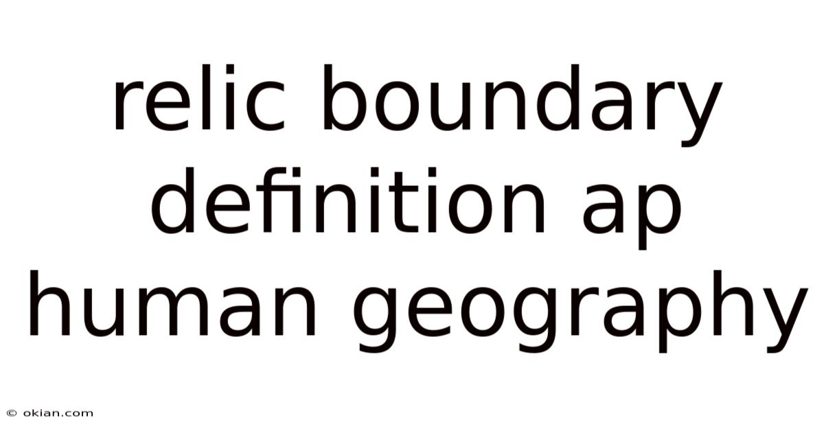 Relic Boundary Definition Ap Human Geography