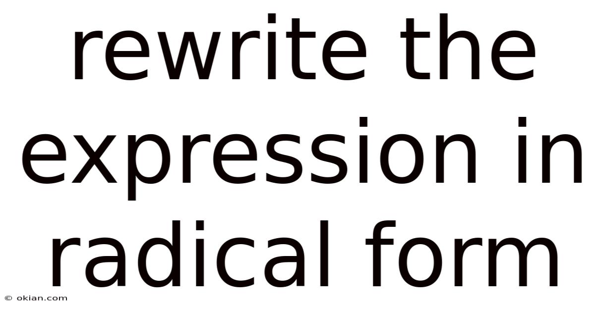 Rewrite The Expression In Radical Form
