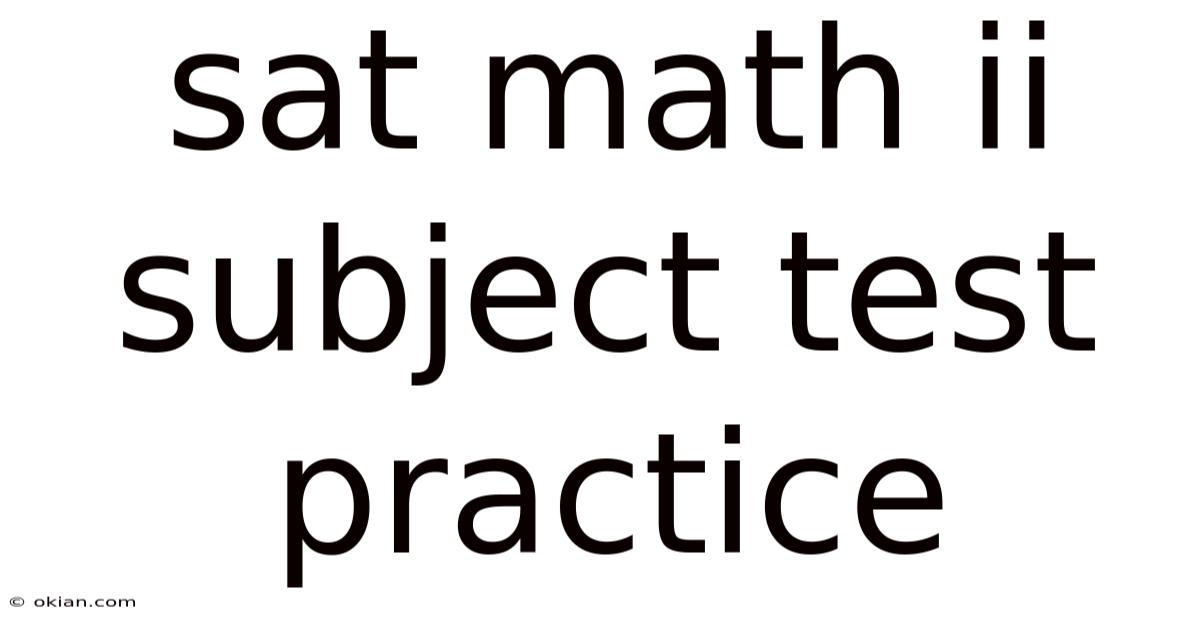 Sat Math Ii Subject Test Practice