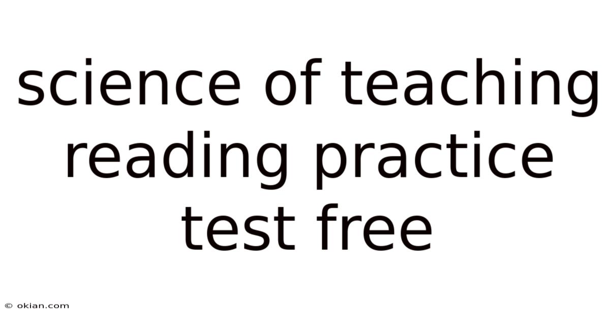 Science Of Teaching Reading Practice Test Free