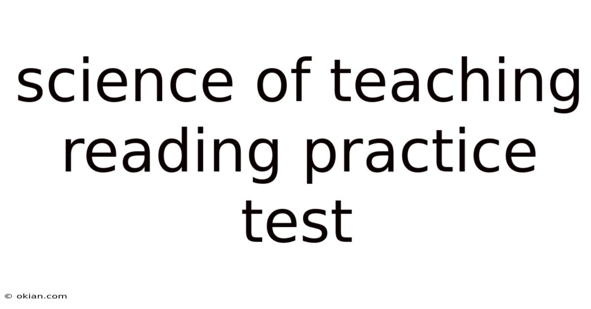 Science Of Teaching Reading Practice Test