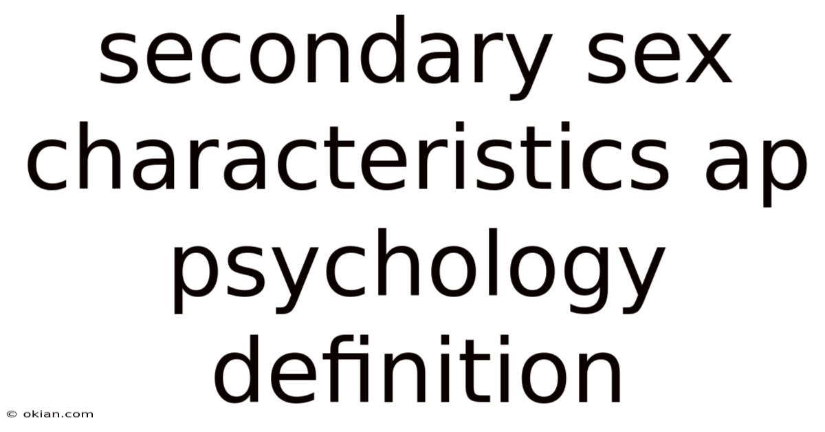 Secondary Sex Characteristics Ap Psychology Definition