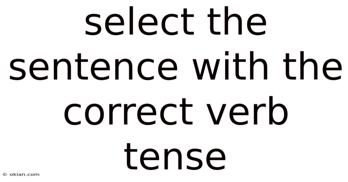 Select The Sentence With The Correct Verb Tense