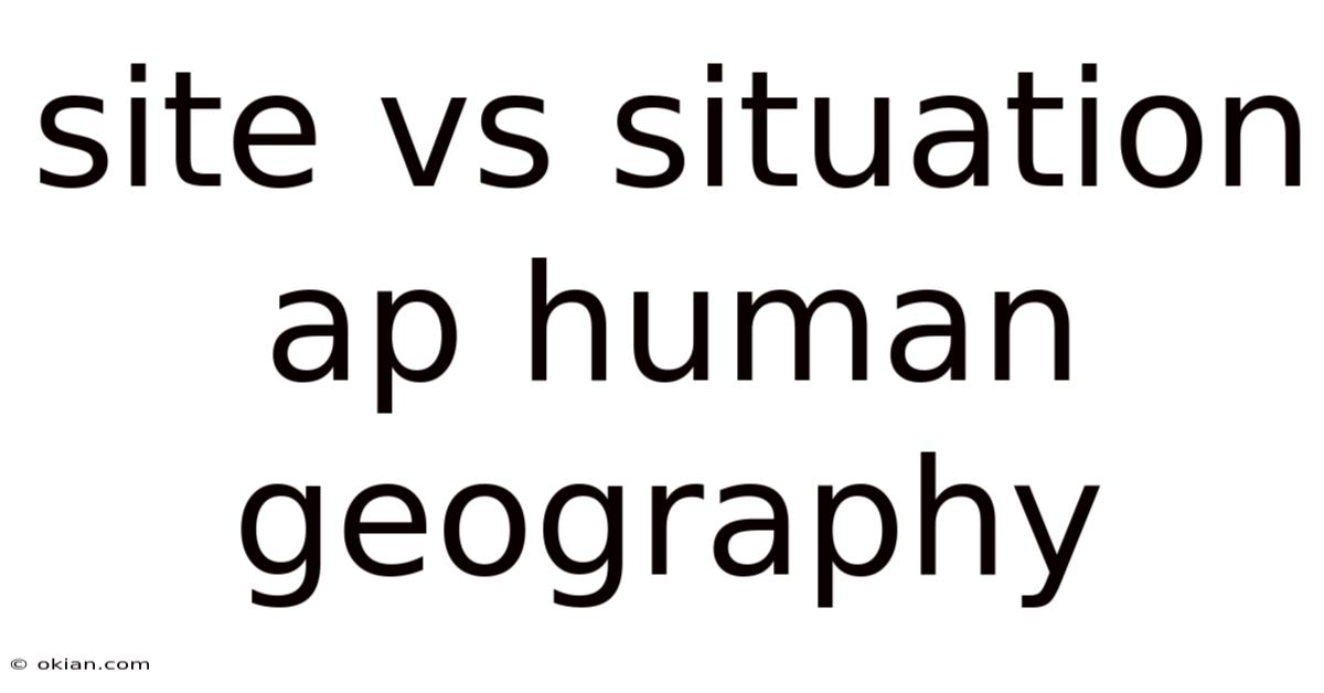 Site Vs Situation Ap Human Geography