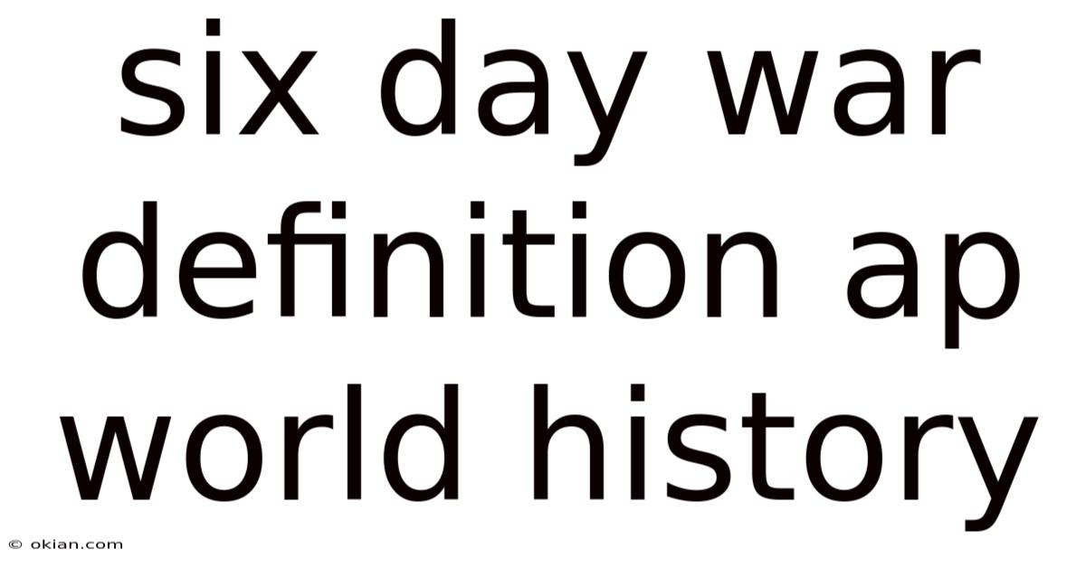 Six Day War Definition Ap World History
