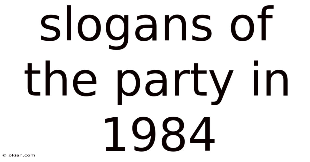 Slogans Of The Party In 1984