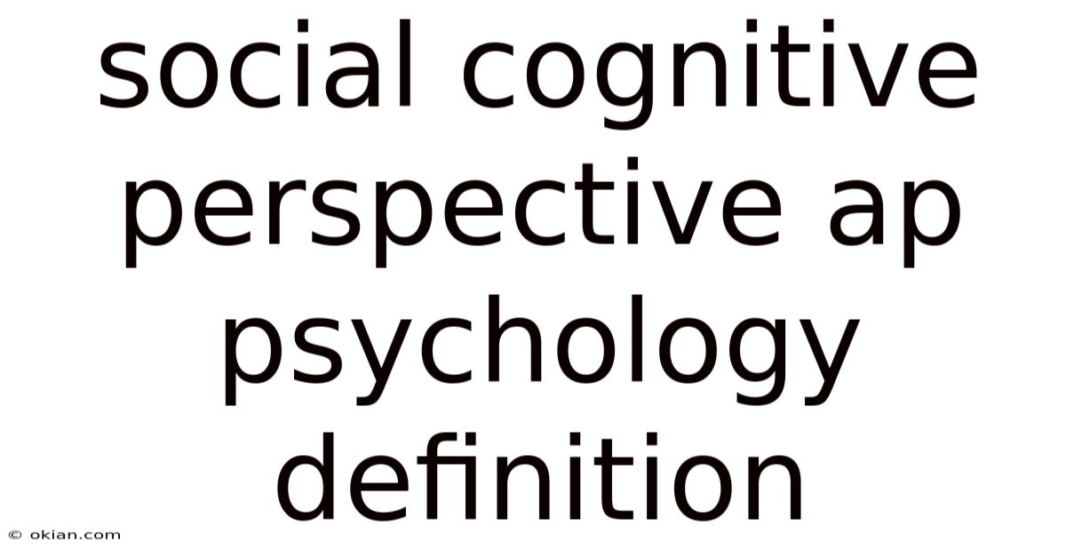 Social Cognitive Perspective Ap Psychology Definition