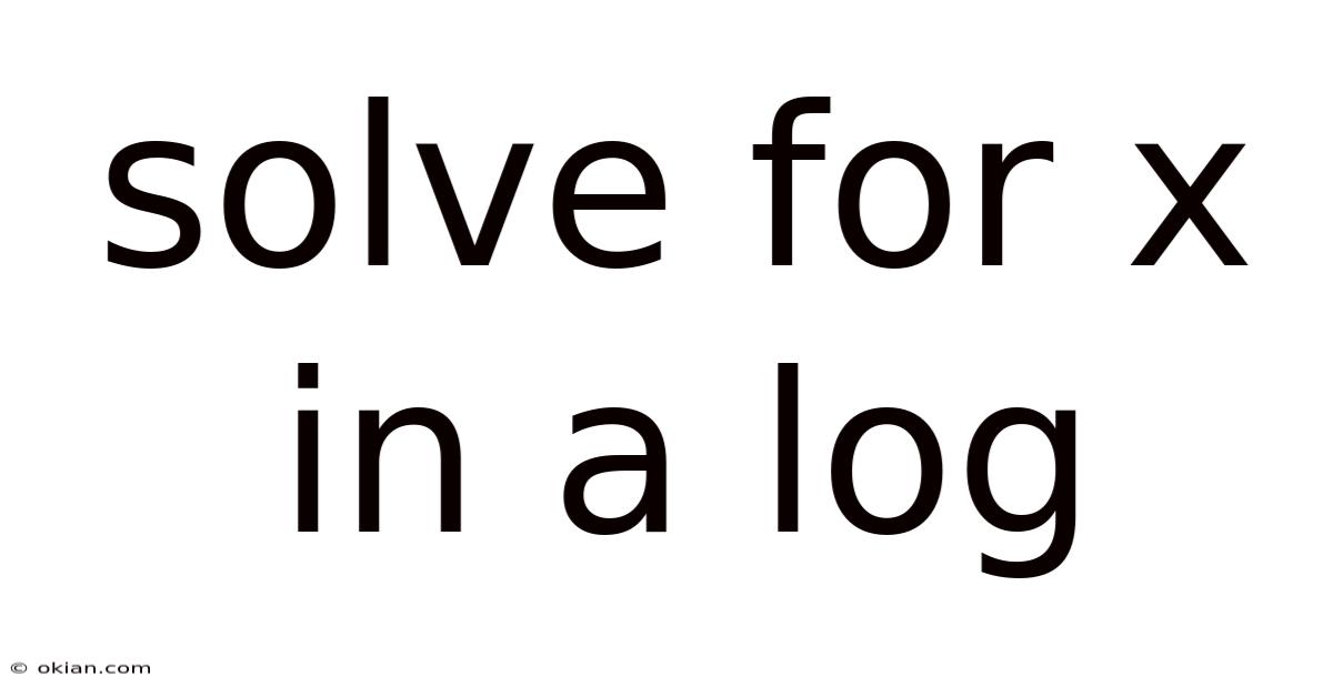Solve For X In A Log