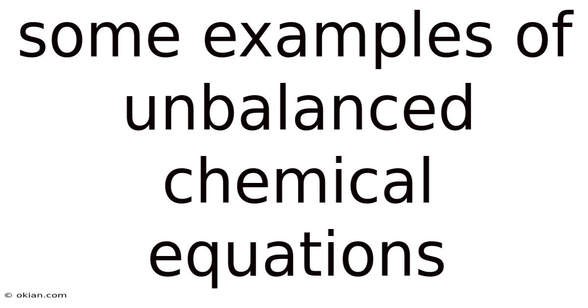 Some Examples Of Unbalanced Chemical Equations