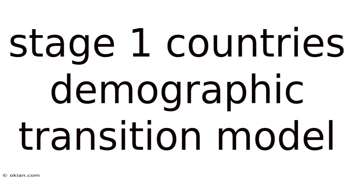 Stage 1 Countries Demographic Transition Model