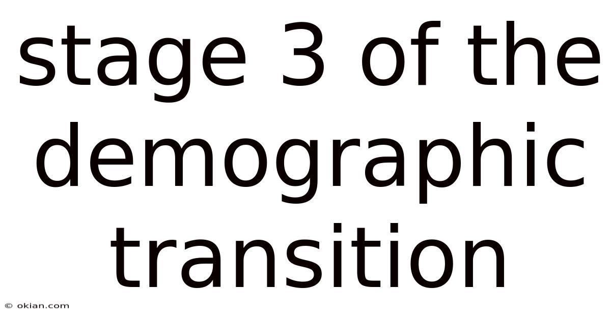 Stage 3 Of The Demographic Transition