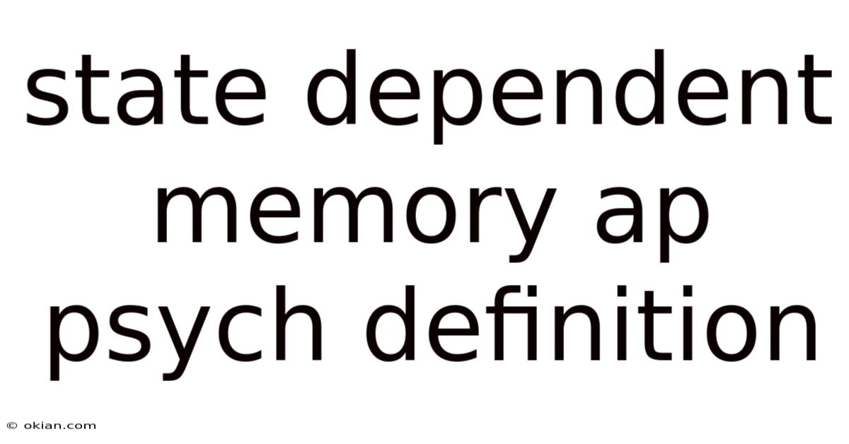 State Dependent Memory Ap Psych Definition