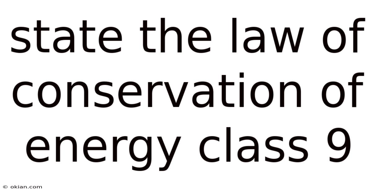 State The Law Of Conservation Of Energy Class 9