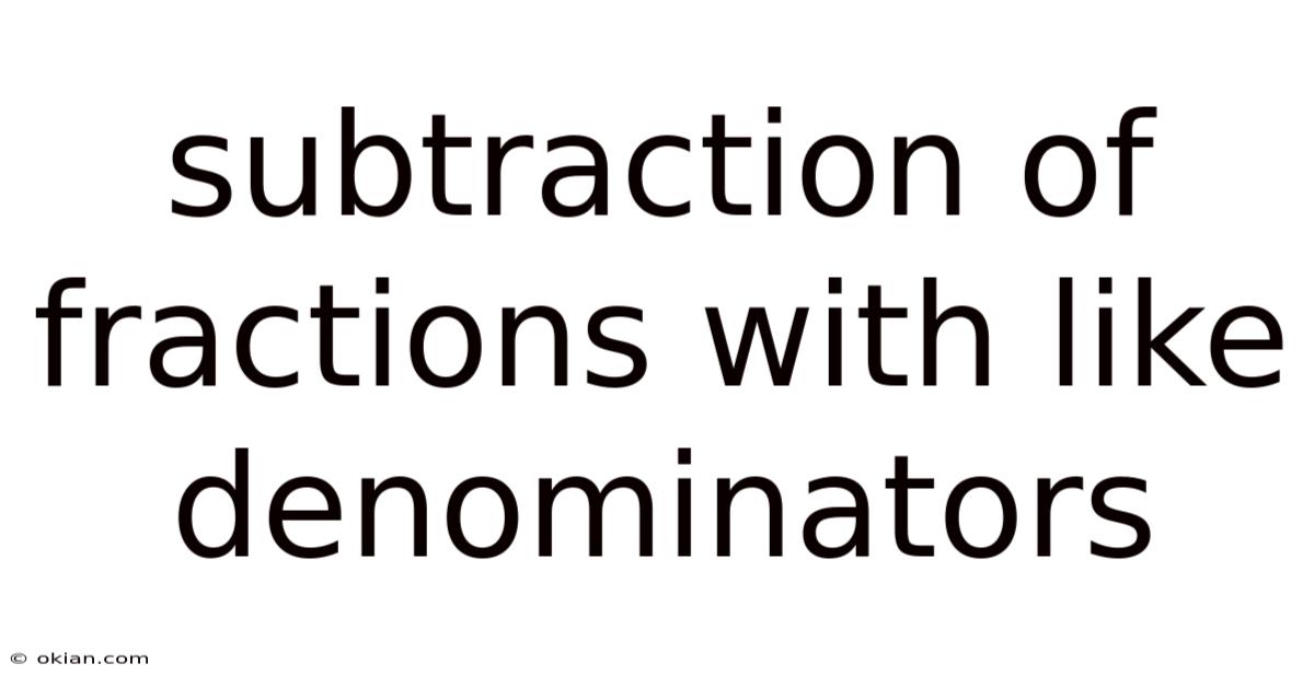Subtraction Of Fractions With Like Denominators