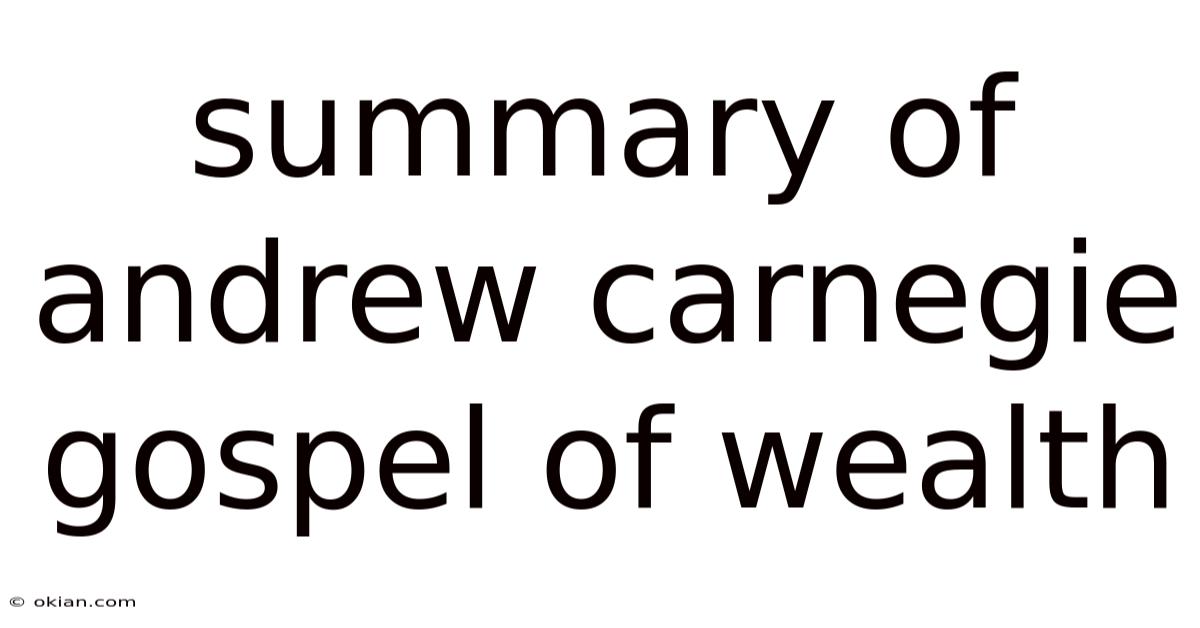 Summary Of Andrew Carnegie Gospel Of Wealth