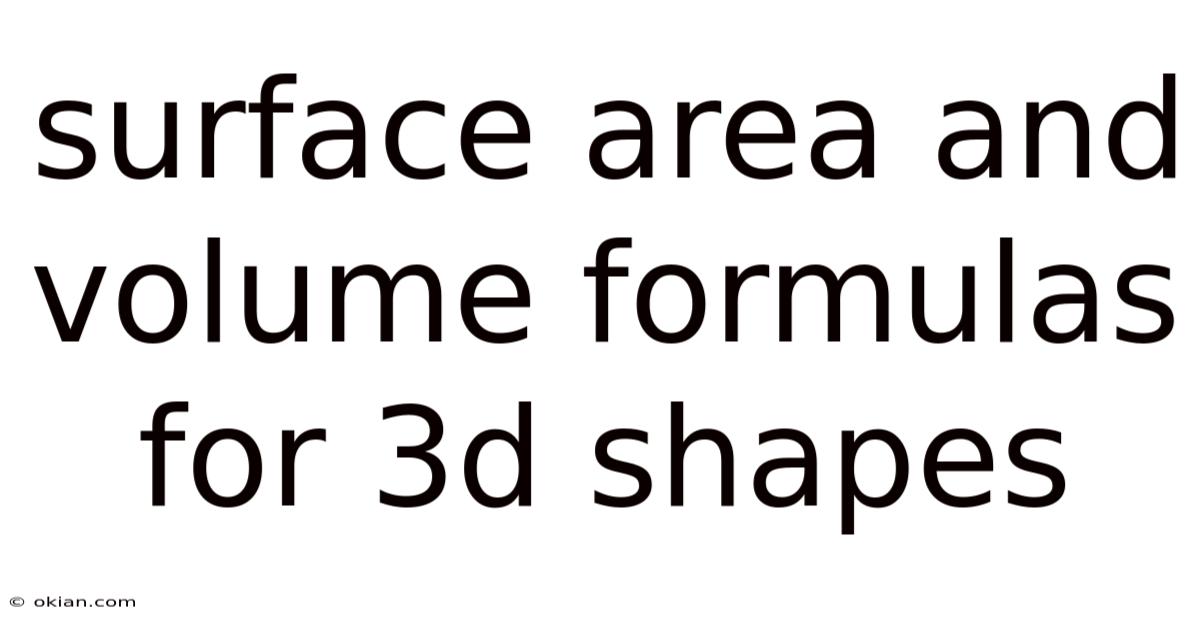 Surface Area And Volume Formulas For 3d Shapes