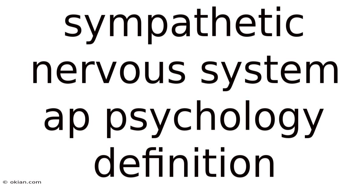 Sympathetic Nervous System Ap Psychology Definition