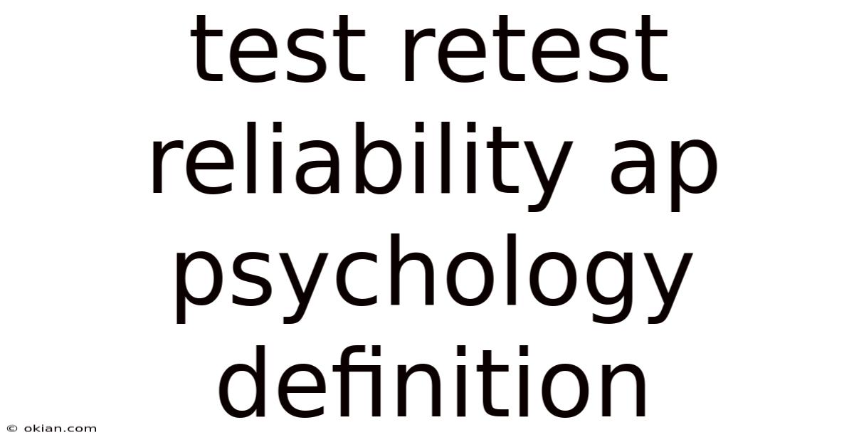 Test Retest Reliability Ap Psychology Definition