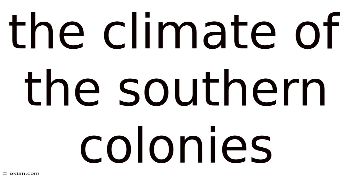 The Climate Of The Southern Colonies