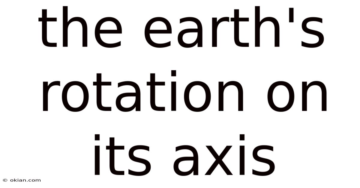 The Earth's Rotation On Its Axis