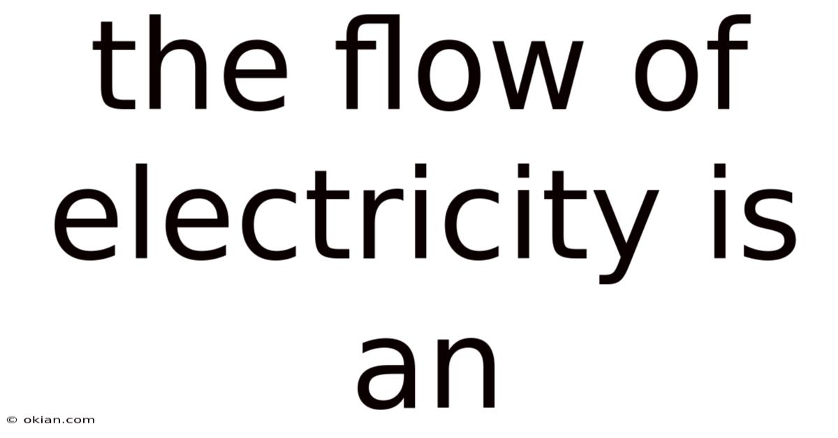 The Flow Of Electricity Is An