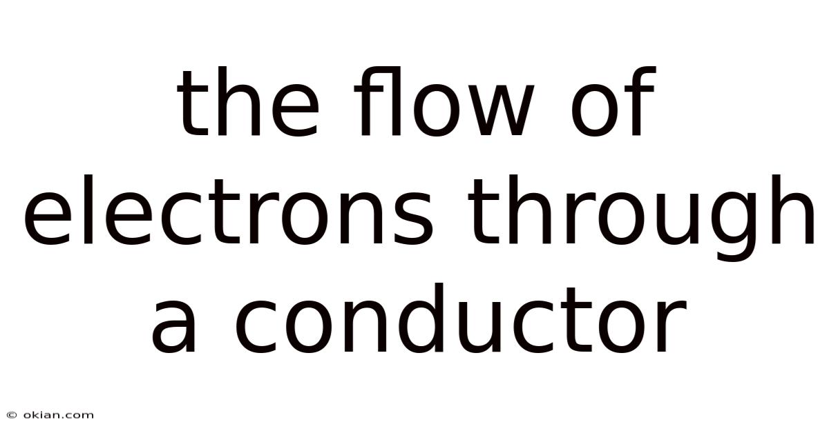 The Flow Of Electrons Through A Conductor