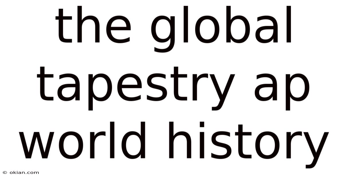 The Global Tapestry Ap World History