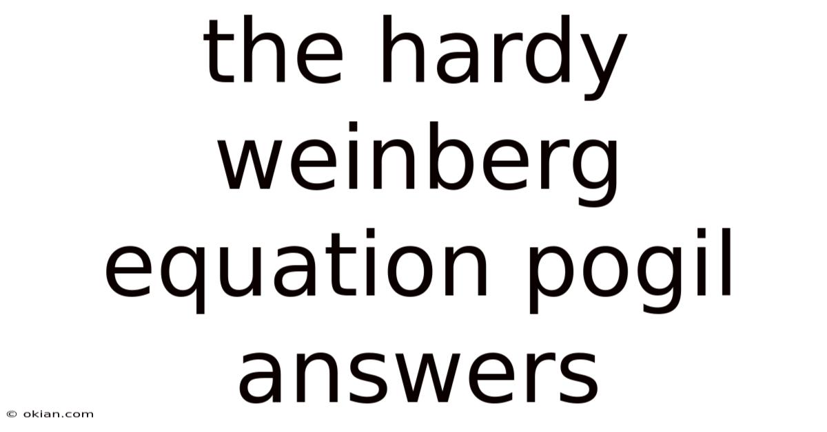 The Hardy Weinberg Equation Pogil Answers