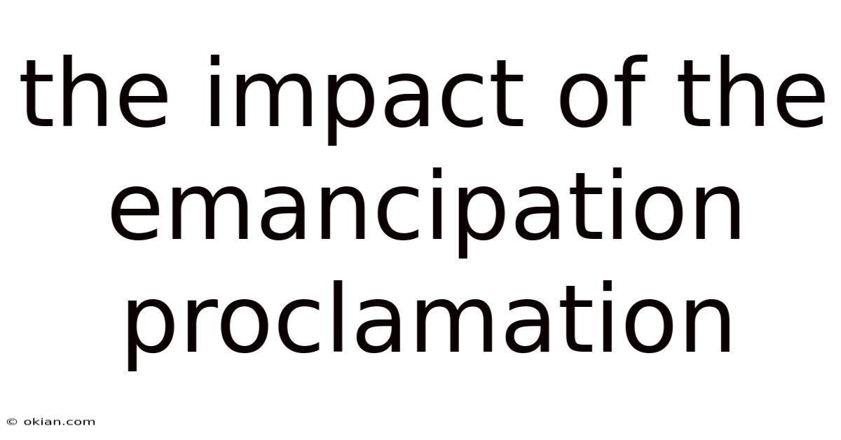 The Impact Of The Emancipation Proclamation