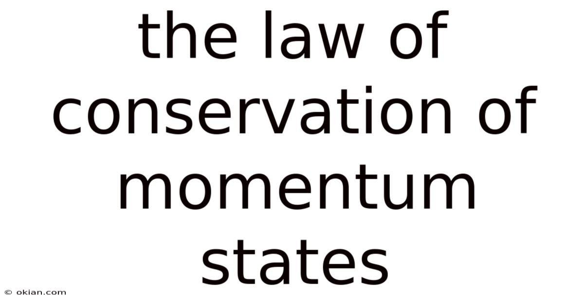 The Law Of Conservation Of Momentum States