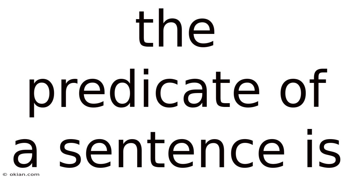 The Predicate Of A Sentence Is