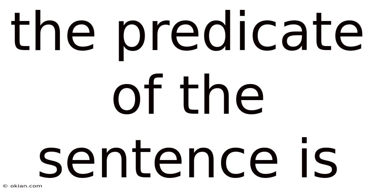 The Predicate Of The Sentence Is
