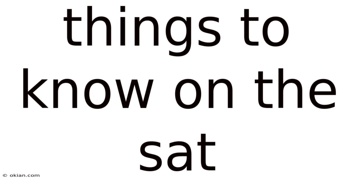 Things To Know On The Sat