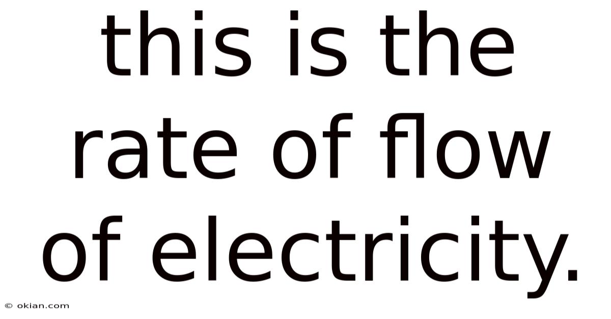 This Is The Rate Of Flow Of Electricity.