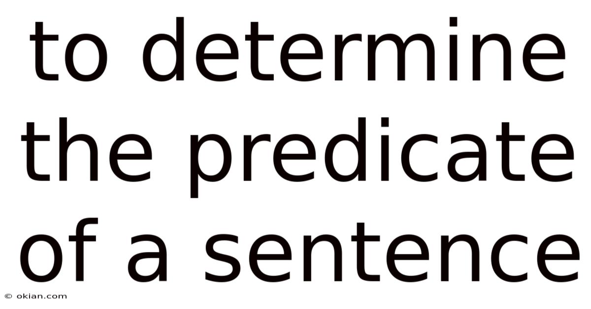 To Determine The Predicate Of A Sentence