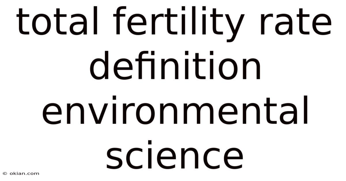 Total Fertility Rate Definition Environmental Science