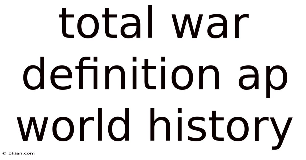 Total War Definition Ap World History