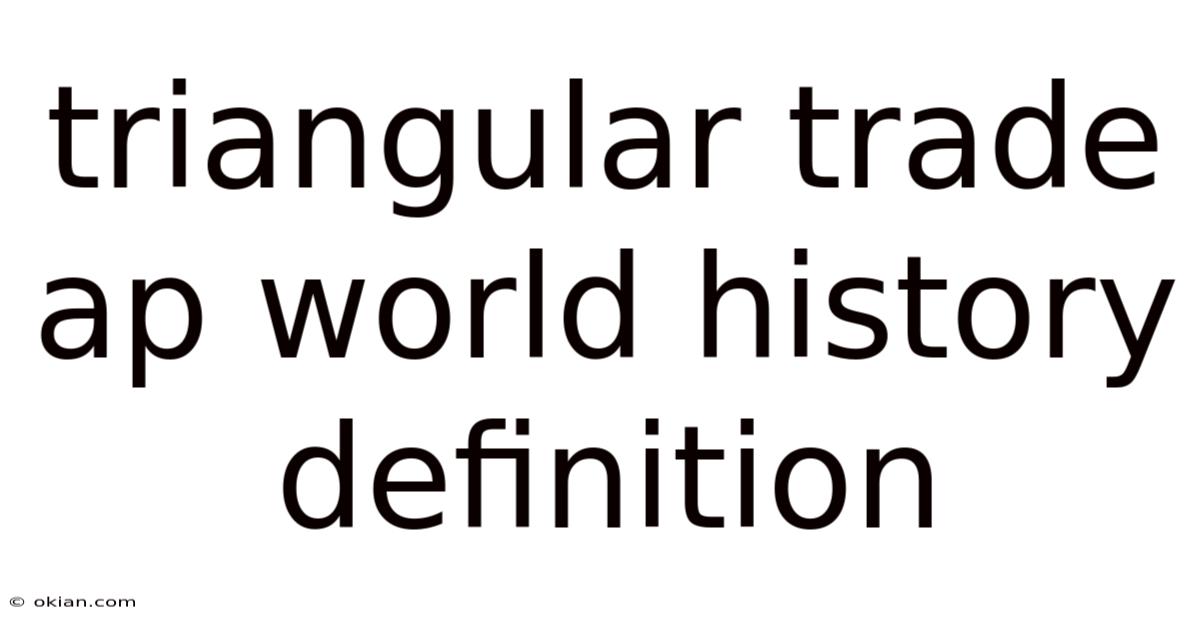 Triangular Trade Ap World History Definition