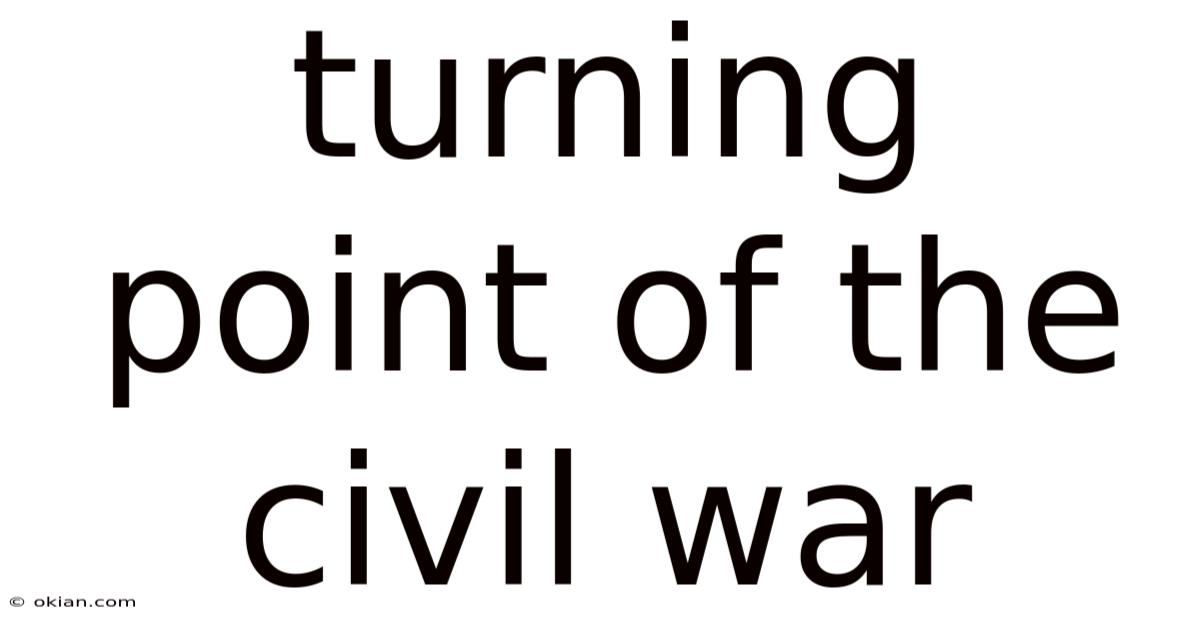 Turning Point Of The Civil War