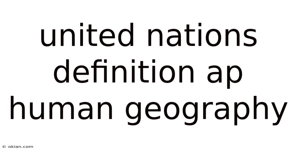 United Nations Definition Ap Human Geography