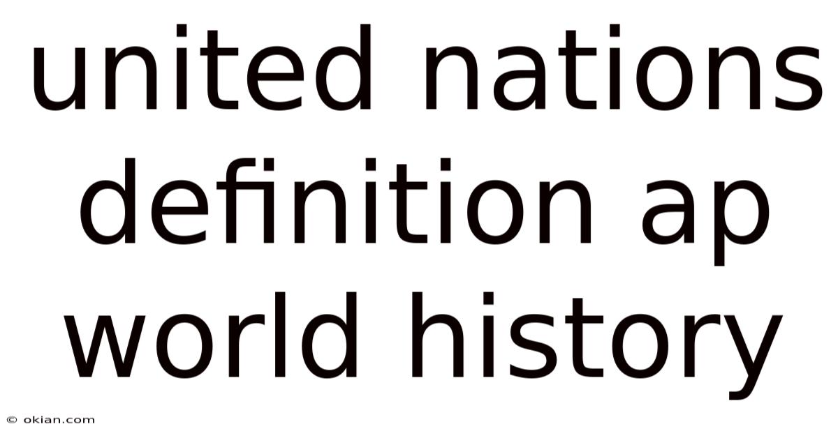 United Nations Definition Ap World History