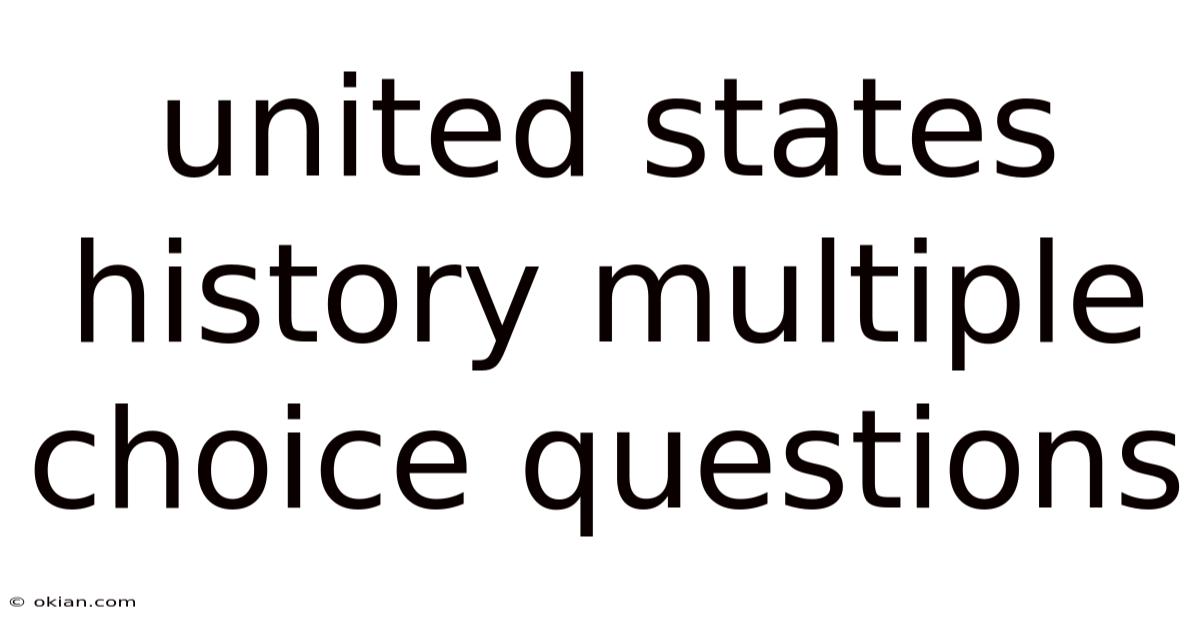 United States History Multiple Choice Questions