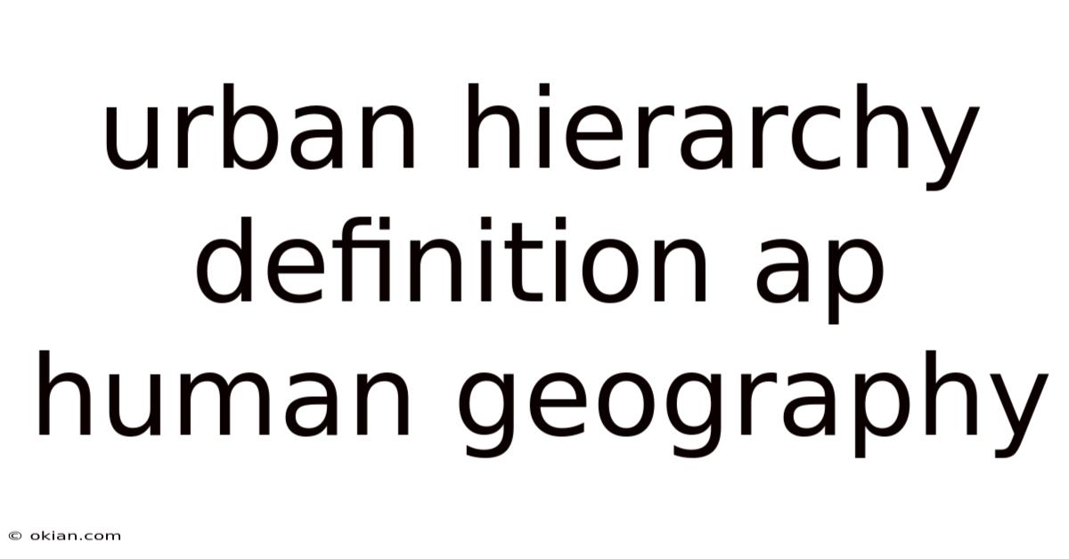 Urban Hierarchy Definition Ap Human Geography
