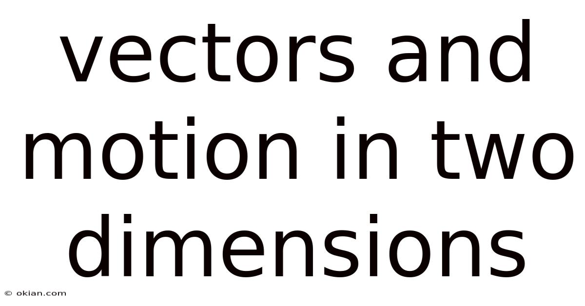 Vectors And Motion In Two Dimensions