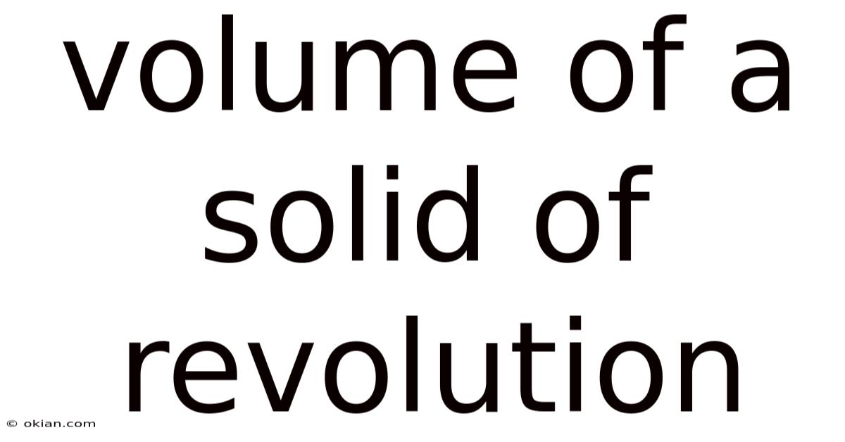 Volume Of A Solid Of Revolution