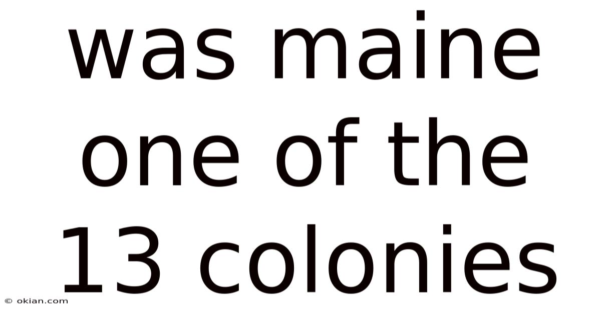 Was Maine One Of The 13 Colonies
